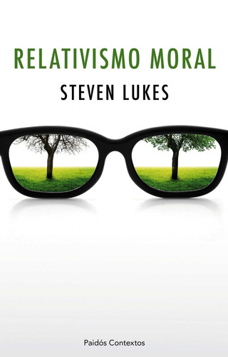 Relativismo moral, de Lukes, Steven. Desde la Filosofía Editorial Paidos México, tapa blanda en español, 2011