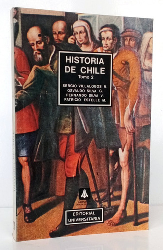 Historia De Chile 2 Colonia Sergio Villalobos / His Eu