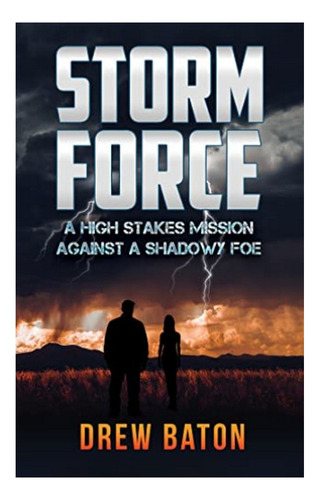 Storm Force - A High Stakes Mission Against A Shadowy F. Eb4