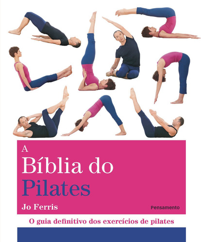 A Bíblia Do Pilates O Guia Definitivo Dos Exercícios De Pila