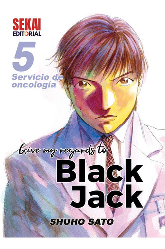 Give my regards to Black Jack 5, de Sato, Shuho. Sekai Editorial, tapa blanda en español
