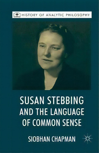 Susan Stebbing And The Language Of Common Sense, De S. Chapman. Editorial Palgrave Macmillan, Tapa Blanda En Inglés