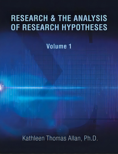 Research & The Analysis Of Research Hypotheses, De Allan, Kathleen Thomas. Editorial Xlibris Corp, Tapa Blanda En Inglés
