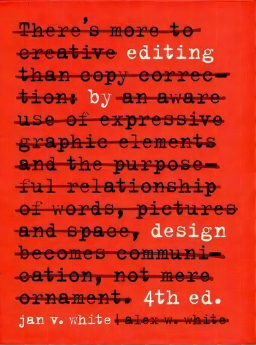 Editing By Design : The Classic Guide To Word-and-picture Communication For Art Directors, Editor..., De Jan White., Vol. 1. Editorial Allworth, Tapa Blanda, Edición 4th Ed. En Inglés