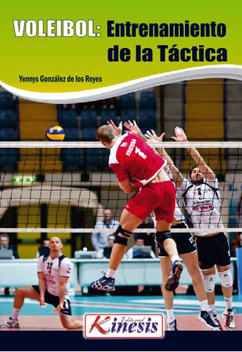 Voleibol. Entrenamiento De La Táctica, De Yennys Gonzalez De Los Reyes. Editorial Kinesis, Tapa Blanda En Español, 2016