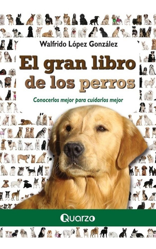 El Gran Libro De Los Perros - Walfrido López - Quarzo