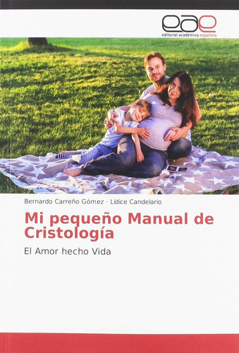 Libro Mi Pequeño Manual De Cristología El Amor Hecho Vida (