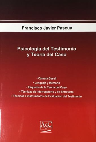 Psicologia Del Testimonio Y Teoria Del Caso - Pascua, Franci