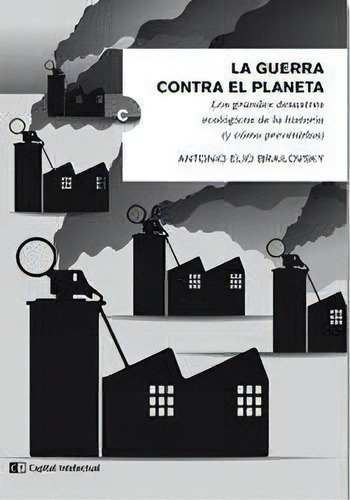 Guerra Contra El Planeta, El, De Brailovsky, Antonio Elio. Editorial Capital Intelectual, Tapa Tapa Blanda En Español
