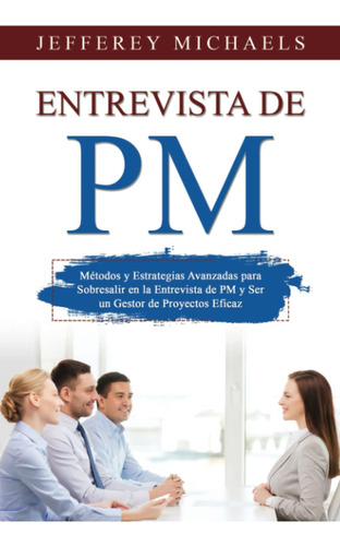 Libro: Entrevista De Pm: Métodos Y Estrategias Avanzadas Par