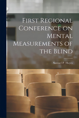 First Regional Conference On Mental Measurements Of The Blind, De Samuel P Hayes. Editorial Hassell Street Pr, Tapa Blanda En Inglés