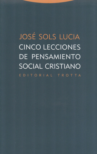 Cinco Lecciones De Pensamiento Social Cristiano, De Jose Sols Lucia. Editorial Trotta, Tapa Blanda, Edición 1 En Español, 2013