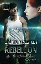 Comprar Rebellion: An Alien Attachments Romance, De Sabine Priestley. Alien Attachments, Vol. 2. Editorial Lyrical Press En Inglés
