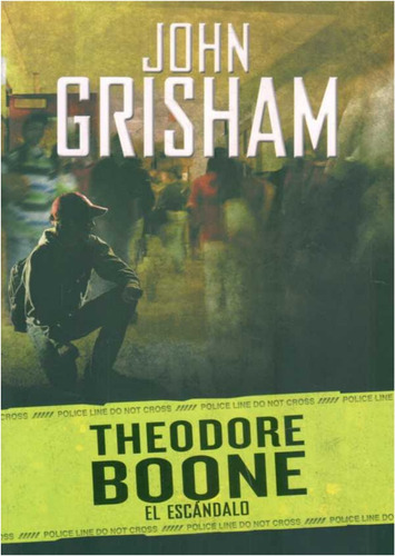Theodore Boone. El Escandalo  /  John Grisham