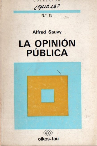 Alfred Sauvy - La Opinion Publica - Editorial Oikos Tau