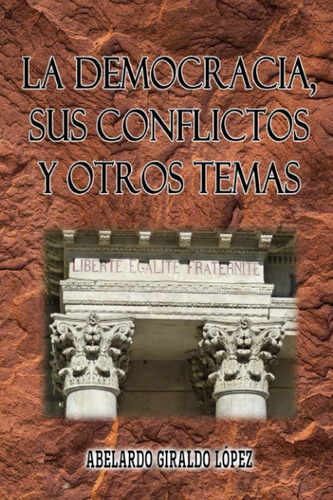 Libro: La Democracia Sus Conflictos Y Otros Temas. (spanish