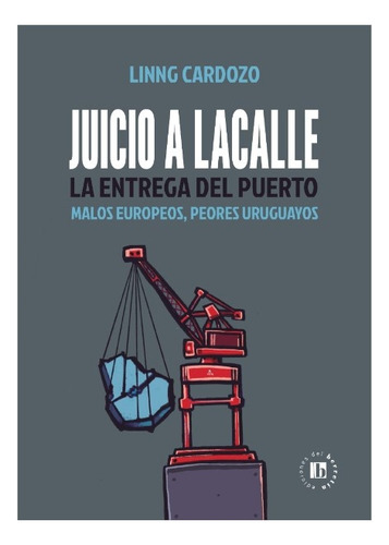 Juicio A Lacalle, La Entrega Del Puerto - Linng Cardozo