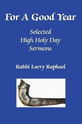 Libro For A Good Year : Selected High Holy Day Sermons Of...