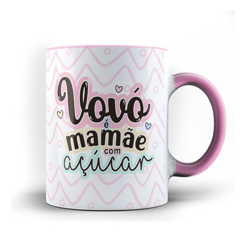 Caneca Color Xicara Avó Vovó Mamãe Com Açúcar 24