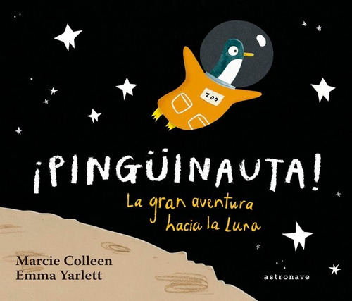 ÃÂ¡PingÃÂ¼inauta! La gran aventura hacia la luna, de COLLEEN, MARCIE. Editorial ASTRONAVE,EDITORIAL, tapa dura en español