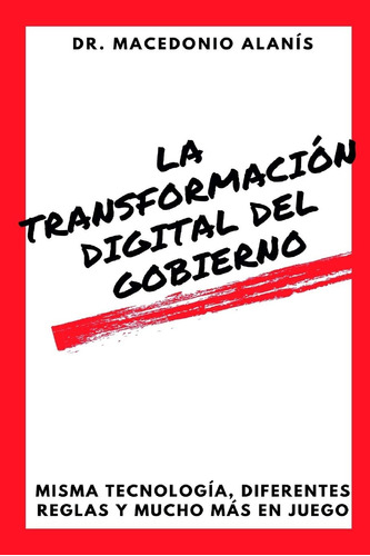 Libro: La Transformación Del Gobierno: Misma Tecnología, Dif