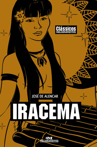 Iracema, de Alencar, José de. Série Clássicos da Literatura Brasileira e Portuguesa Editora Melhoramentos Ltda., capa mole em português, 2012
