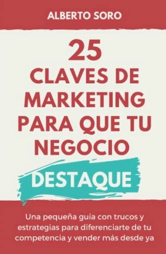 Libro : 25 Claves De Marketing Para Que Tu Negocio Destaqu 