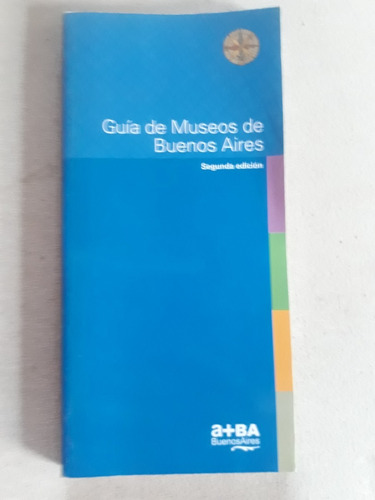 Guia De Museos De Buenos Aires - Segunda Edicion