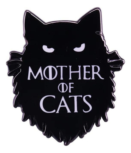 Pin / Broche Mother Of Cats Got