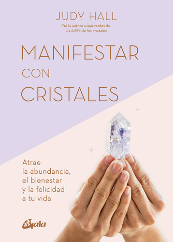 Manifestar Con Cristales, De Hall, Judy. Editorial Gaia Ediciones, Tapa Blanda En Español, 2023