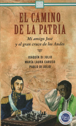 El Camino De La Patria. Mi Amigo Jose Y El Gran Cruce De Lo