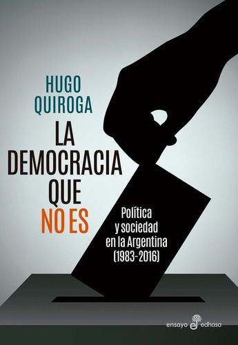 Democracia Que No Es, La - Quiroga, Hugo