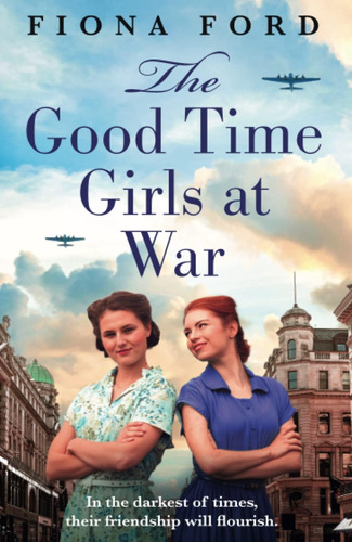Libro: The Good Time Girls At War: An Emotional And New Saga
