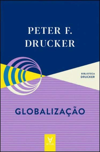 Libro Globalizacao De Drucker Peter F Actual Editora