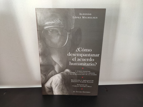 ¿cómo Desempantanar El Acuerdo Humanitario? Alfonso López