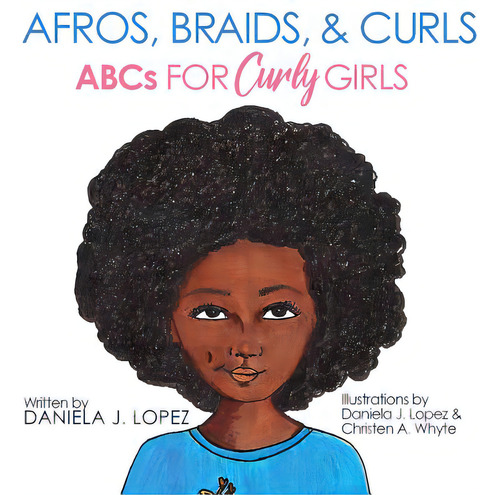 Afros, Braids, & Curls: Abcs For Curly Girls, De Lopez, Daniela J.., Vol. 1. Editorial Lightning Source Inc, Tapa Dura En Inglés