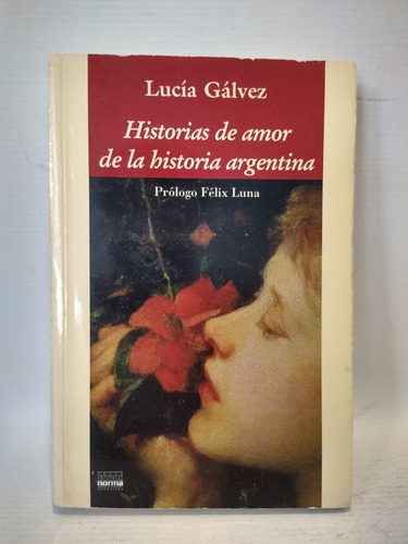 Historias De Amor De La Historia Argentina Gálvez Norma