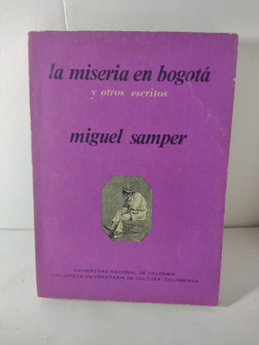 La Miseria En Bogotá Y Otros Escritos / Miguel Samper