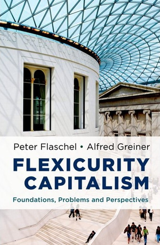 Flexicurity Capitalism: Foundations, Problems, Perspectives