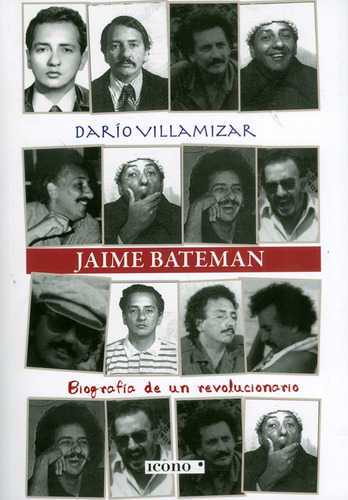 Jaime Bateman. Biografía De Un Revolucionario, De Darío Villamizar. Serie 9585472150, Vol. 1. Editorial Codice Producciones Limitada, Tapa Blanda, Edición 2019 En Español, 2019