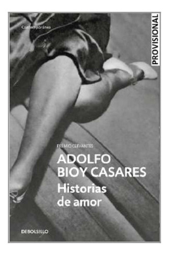 Libro: Historias De Amor. Bioy Casares, Adolfo. Debolsillo