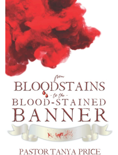 Libro: From Bloodstains To The Blood-stained Banner