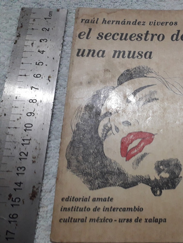 Libro El Secuestro De Una Musa Raùl Hernàndez Viveros