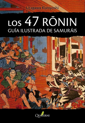 Los 47 Ronin. Guía Ilustrada De Samuráis - Quaterni