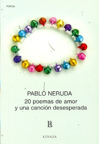 20 Poemas De Amor Y Una Cancion Desesperada Veinte - Neruda,