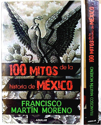 100 Mitos De La Historia De México Vol 1 - Fco Martín Moreno