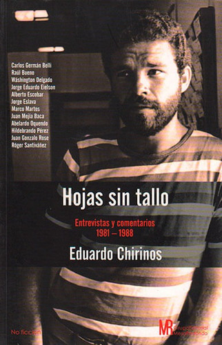 Hojas Sin Tallo. Entrevistas Y Comentarios 1981-1988, De Eduardo Chirinos. Editorial Comercializadora El Bibliotecólogo, Tapa Blanda, Edición 2013 En Español