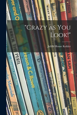 Libro Crazy As You Look! - Kohler, Julilly House 1915-