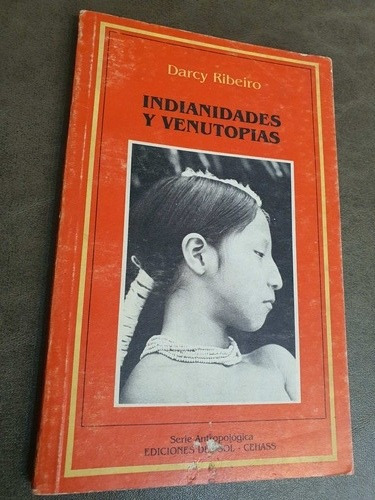 Indianidades Y Venutopias. Darcy Ribeiro