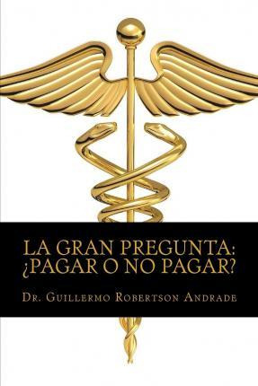 Libro La Gran Pregunta Pagar O No Pagar? - Dr Marcos Guil...